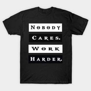 Nobody Cares Work Harder Funny Workout Fitness T-Shirt